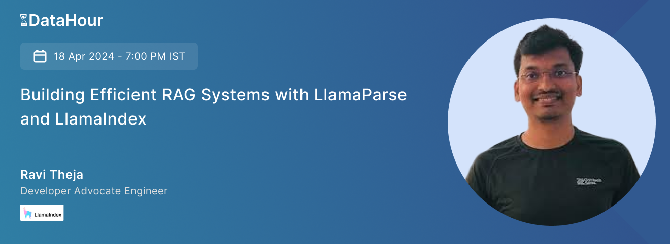 DataHour: Building Efficient RAG Systems with LlamaParse and LlamaIndex