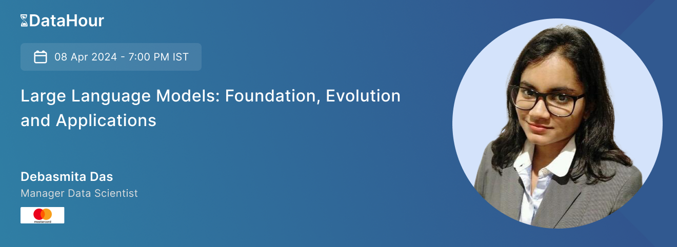 DataHour: Large Language Models: Foundation, Evolution and Applications